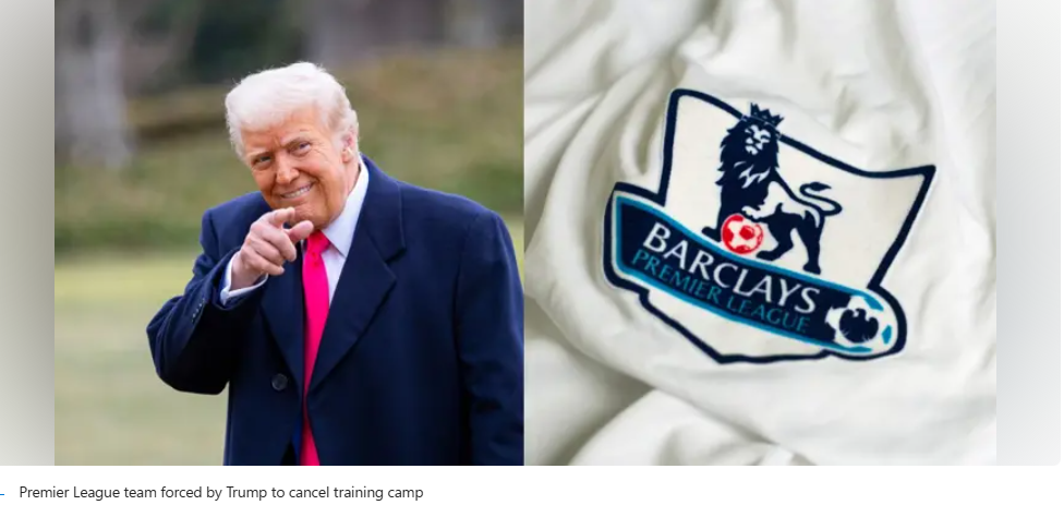 Premier League team forced by Trump to cancel training camp