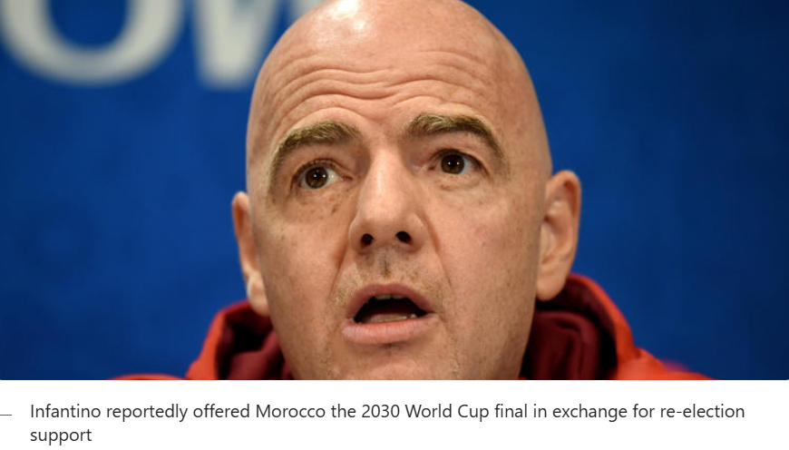 Infantino reportedly offered Morocco the 2030 World Cup final in exchange for re-election support